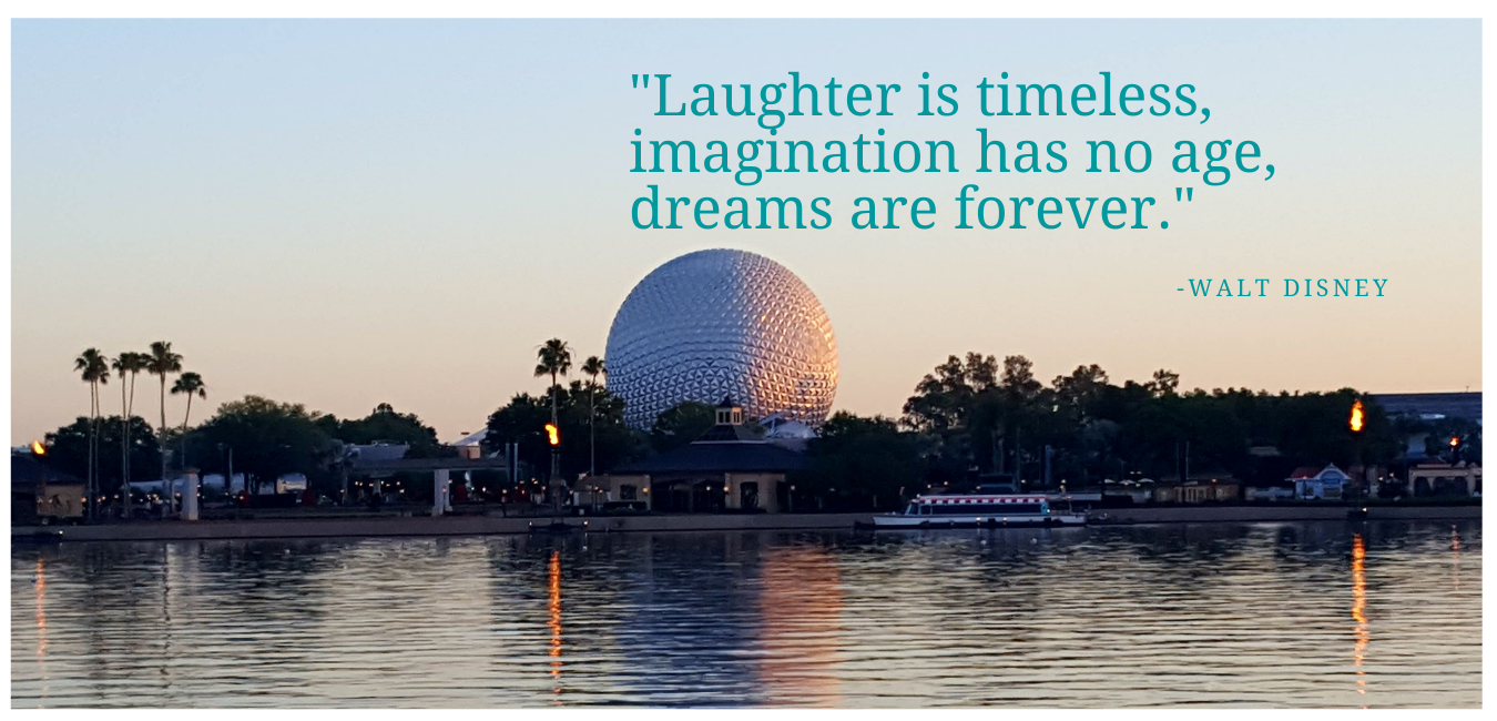 Laughter is Timeless, Imagination has no age, dreams are forever.